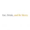 Eat, Drink, and Be Merry