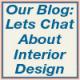 Lets Chat About Interior Design