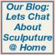 Lets Chat about Sculpture