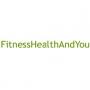 Fitness Health And You